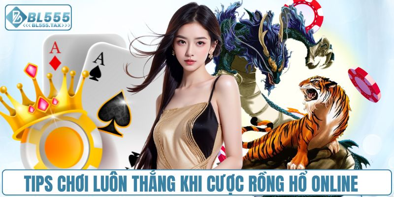 3 Tips Chơi Rồng Hổ Trực Tuyến Giúp Bạn Thắng Lớn Mỗi Ngày - Jexio