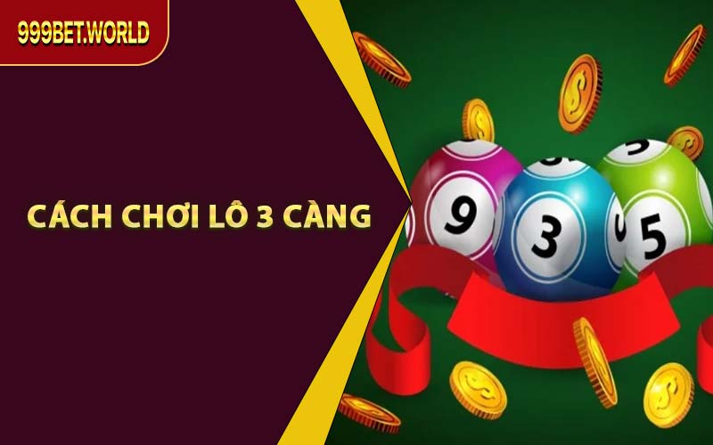 Cách Chơi Lô 3 Càng Ăn Tiền Lớn Tại 999BET – Đừng Bỏ Lỡ! - Jexio