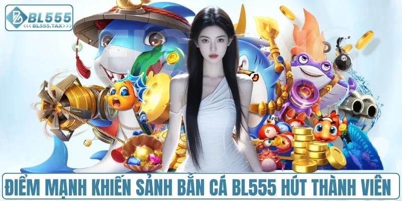 Bắn Cá BL555 - Sảnh Game Bắn Cá Đỉnh Cao Châu Á - Jexio