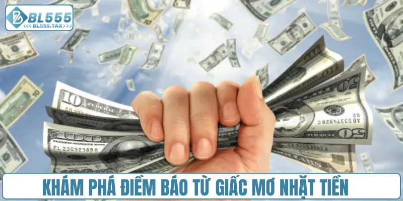 Mơ Thấy Nhặt Được Tiền - Khám Phá Điềm Báo Và Con Số May Mắn - Jexio