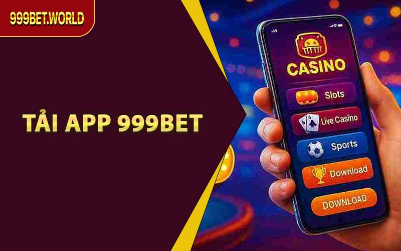 Tải App 999BET - Cá Cược Được Mượt Mà Trên Mọi Thiết Bị - Jexio