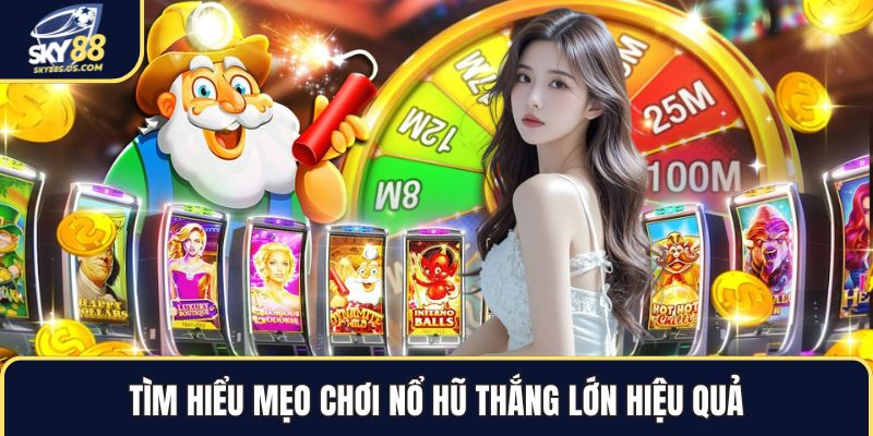 Mẹo Chơi Nổ Hũ Thắng Lớn - Cách Săn Hũ Kinh Điển 2026 - Jexio