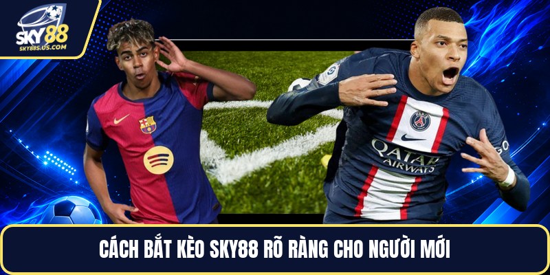 Bắt Kèo SKY88 - Cách Đọc Kèo Dễ Hiểu Cho Người Mới - Jexio