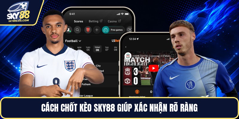 Chốt Kèo SKY88 - Cách Xác Nhận Kèo Đúng Thời Điểm Nhất - Jexio