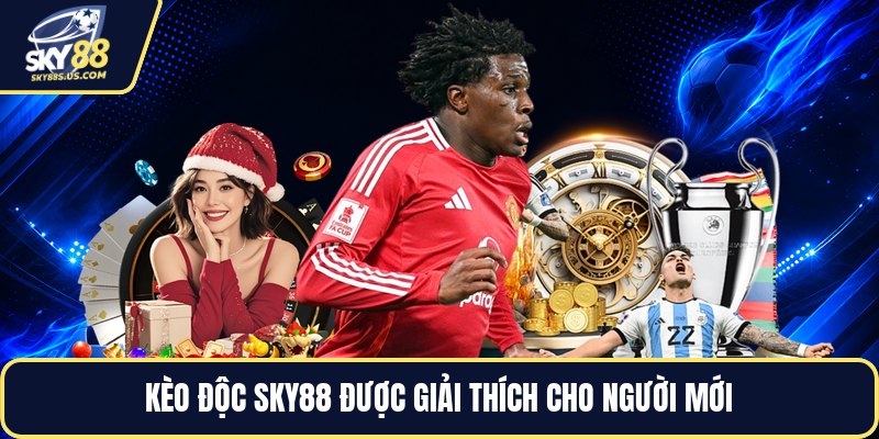 Kèo Độc SKY88 - Hướng Dẫn Đọc Và Chọn Kèo Hiệu Quả - Jexio