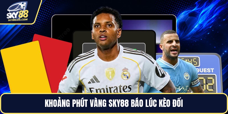 Phút Vàng SKY88 - Thời Điểm Biến Động Kèo Đáng Chú Ý - Jexio