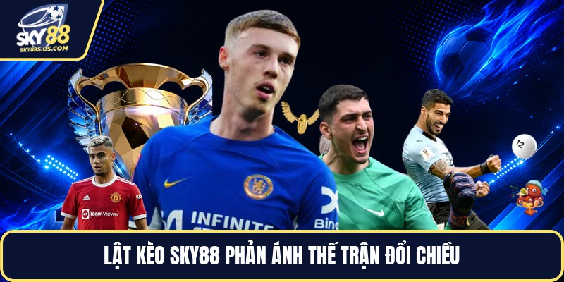 Lật Kèo SKY88 - Cách Đọc Kèo Trực Tuyến Khi Đảo Chiều - Jexio